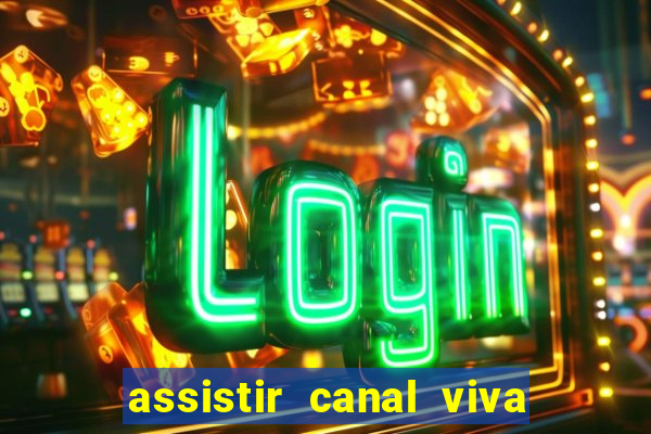 assistir canal viva online grátis